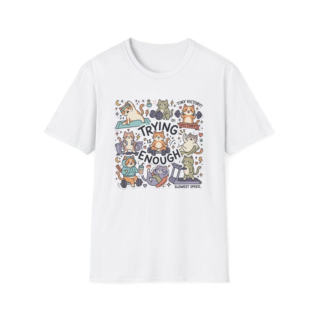 Trying Is Enough v2 T-Shirt