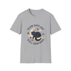 Slow Days Good Days T-Shirt