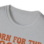 Born For The Zoomies T-Shirt