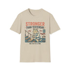 Stronger Than Yesterday v2 T-Shirt