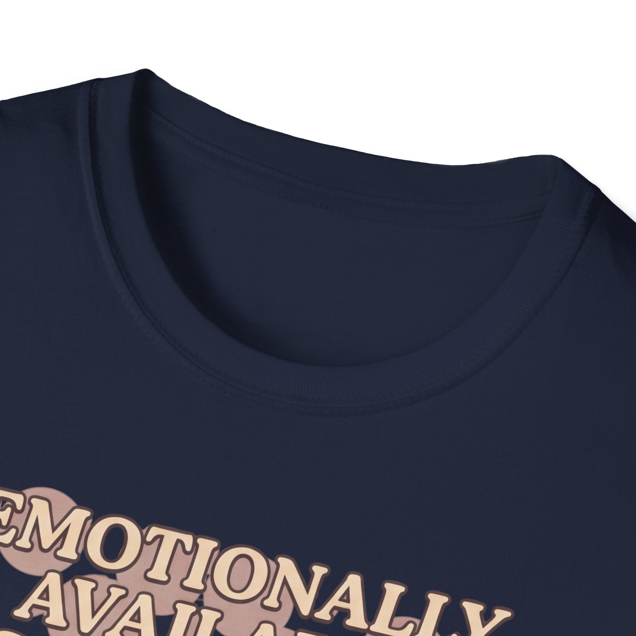Emotionally Available T-Shirt