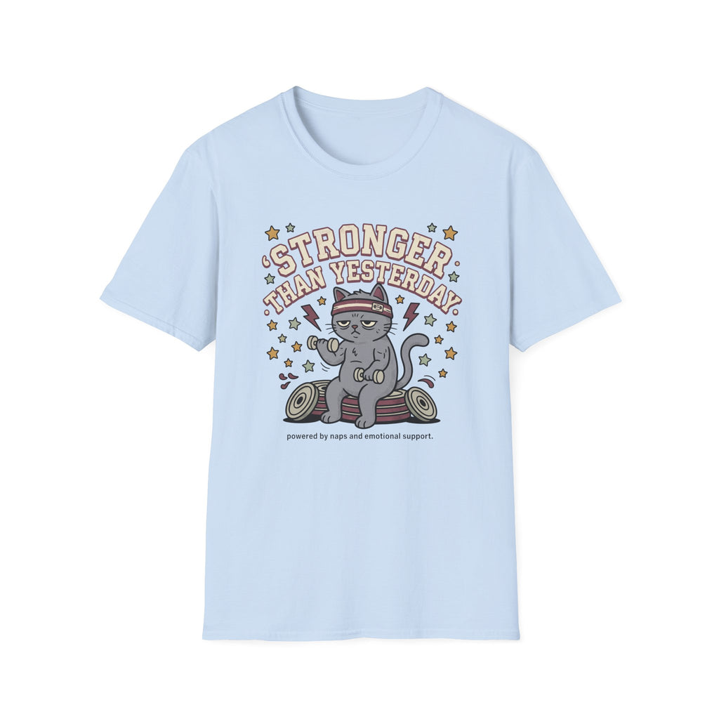 Stronger Than Yesterday T-Shirt