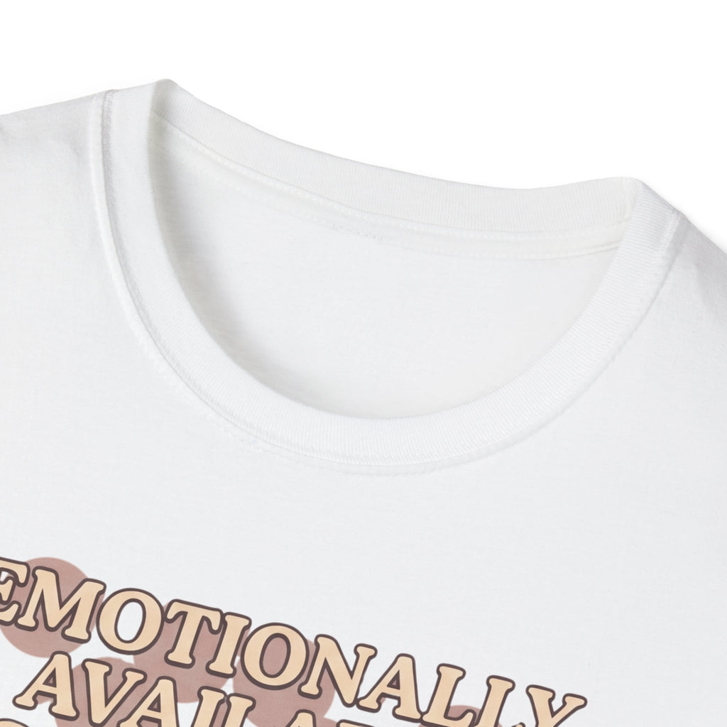 Emotionally Available T-Shirt