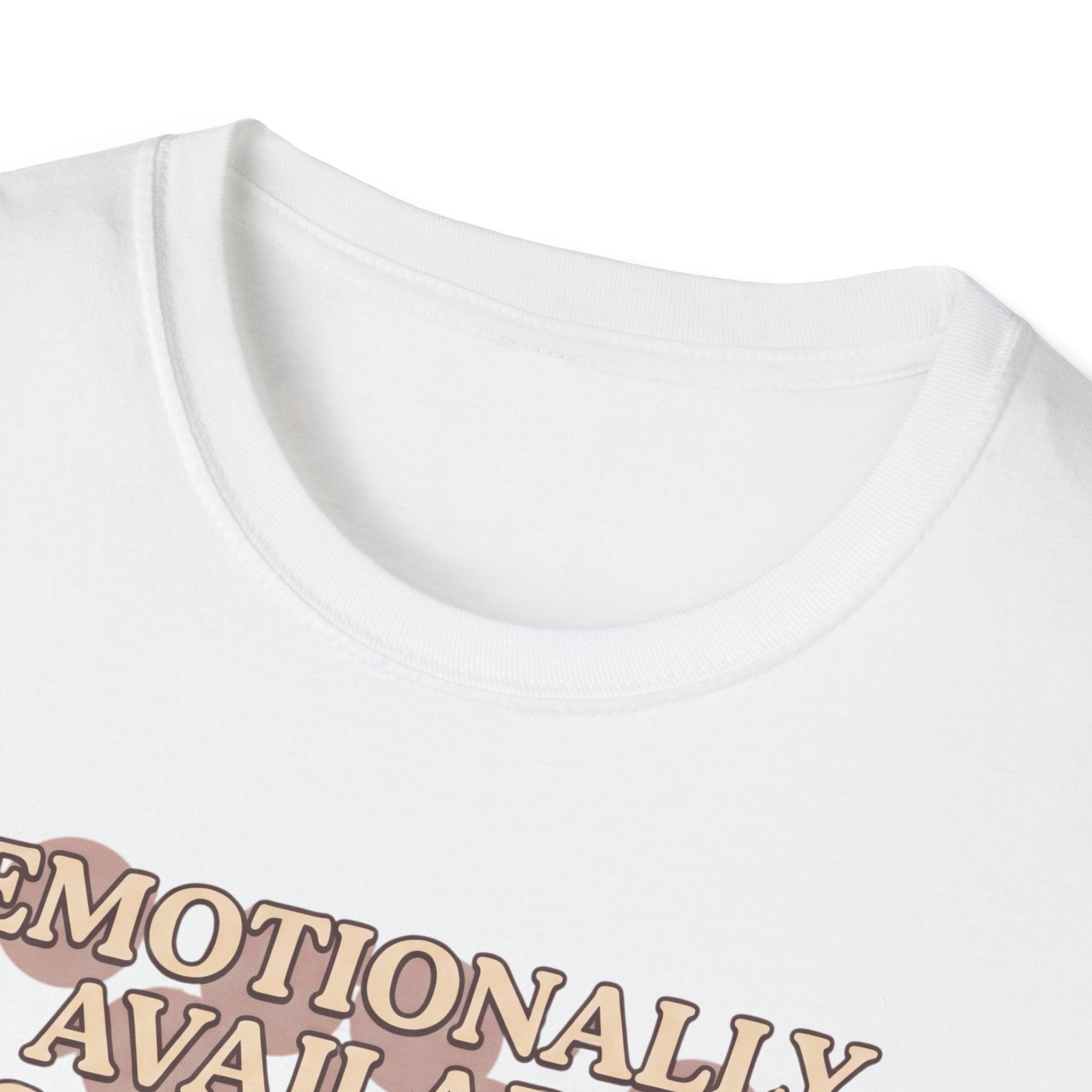 Emotionally Available T-Shirt