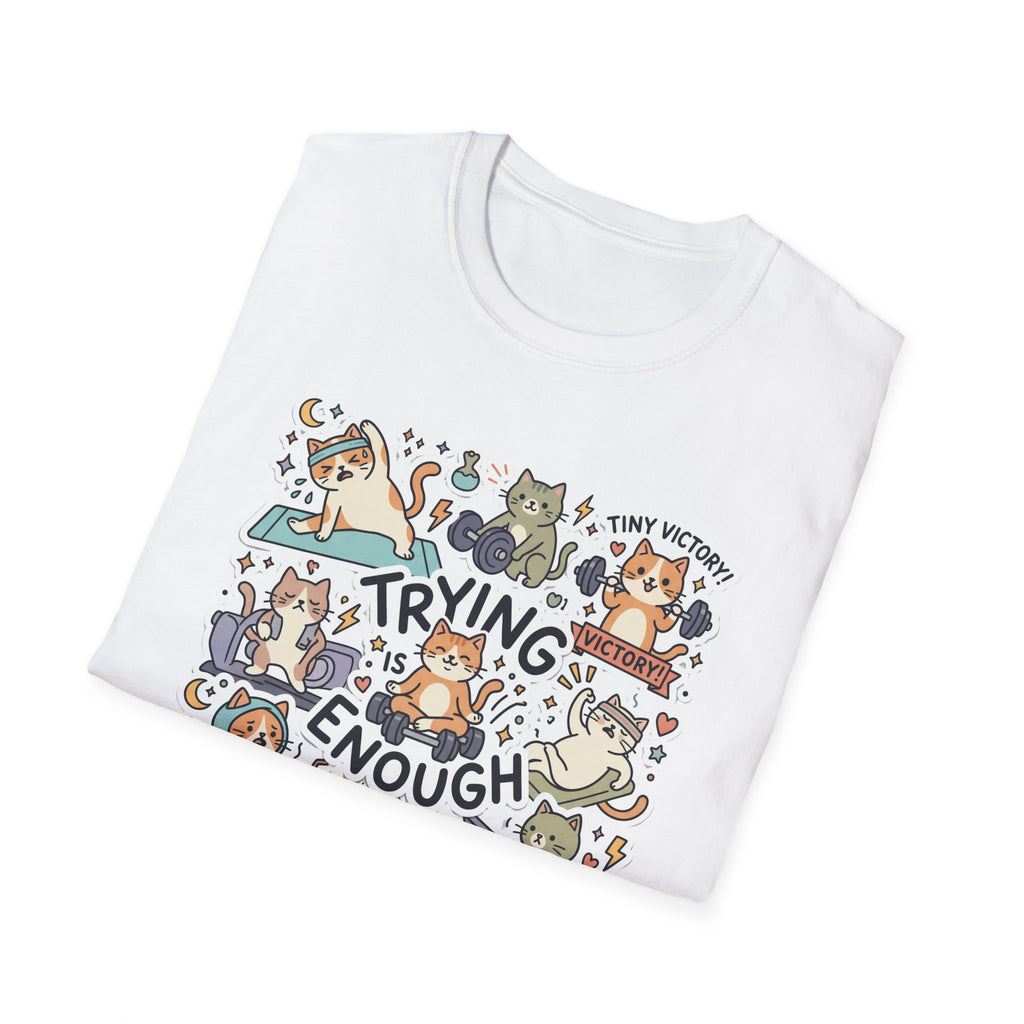 Trying Is Enough v2 T-Shirt