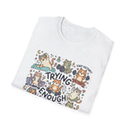 Trying Is Enough v2 T-Shirt
