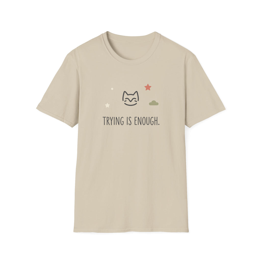 Trying Is Enough T-Shirt