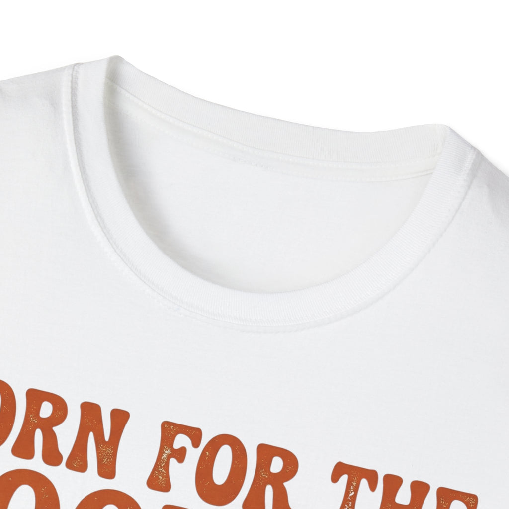 Born For The Zoomies T-Shirt