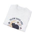 Slow Days Good Days T-Shirt