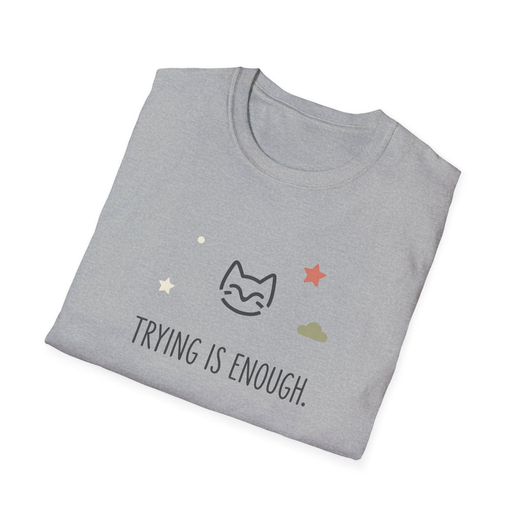 Trying Is Enough T-Shirt