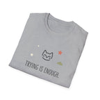 Trying Is Enough T-Shirt