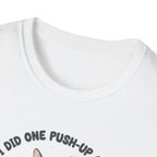 I Did One Push-Up T-Shirt