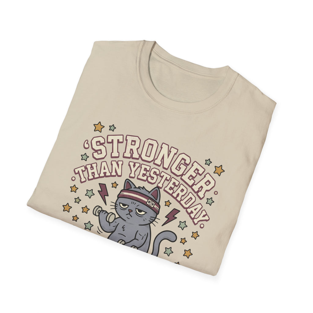 Stronger Than Yesterday T-Shirt
