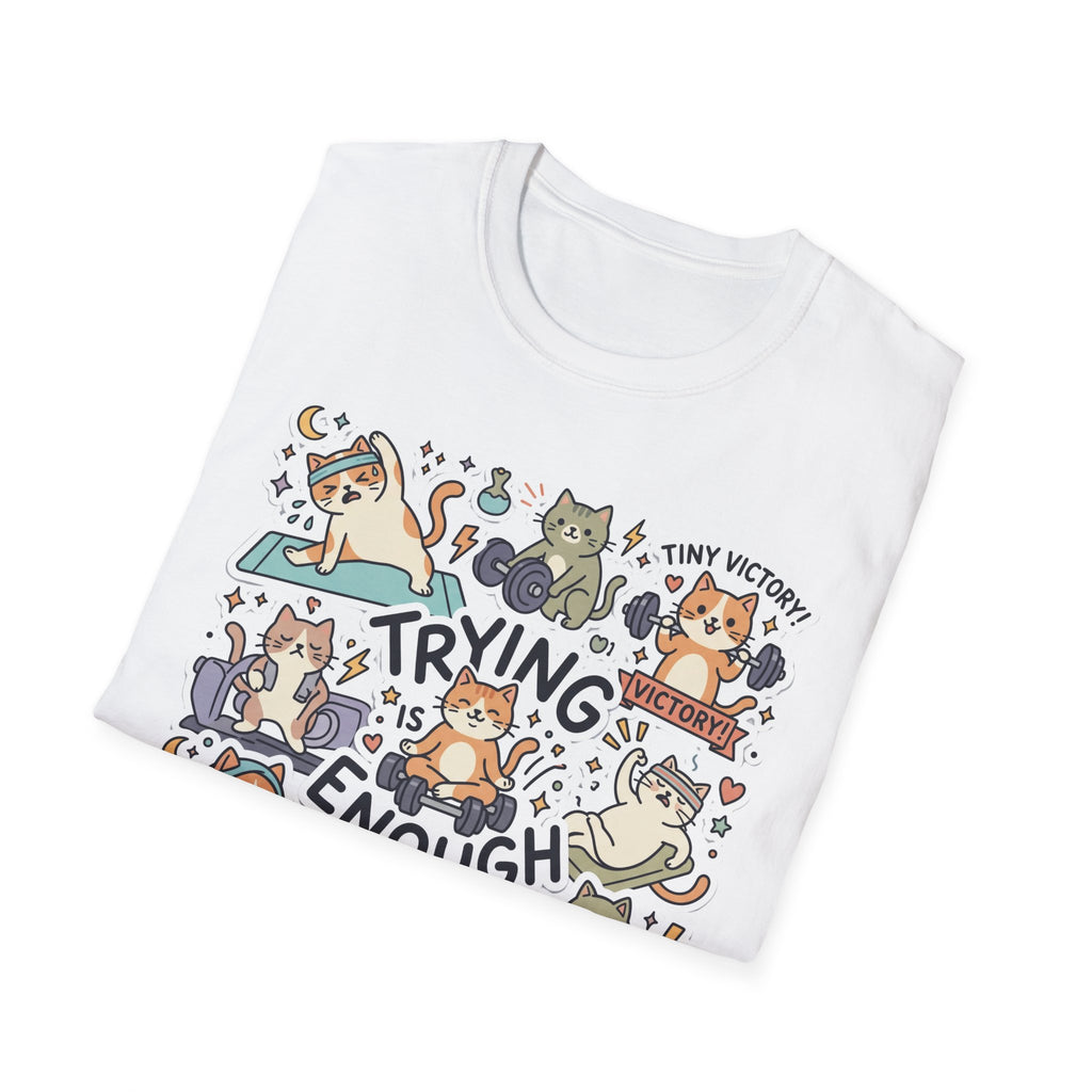 Trying Is Enough v2 T-Shirt