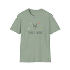 Trying Is Enough T-Shirt