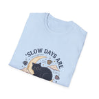 Slow Days Good Days T-Shirt