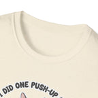 I Did One Push-Up T-Shirt