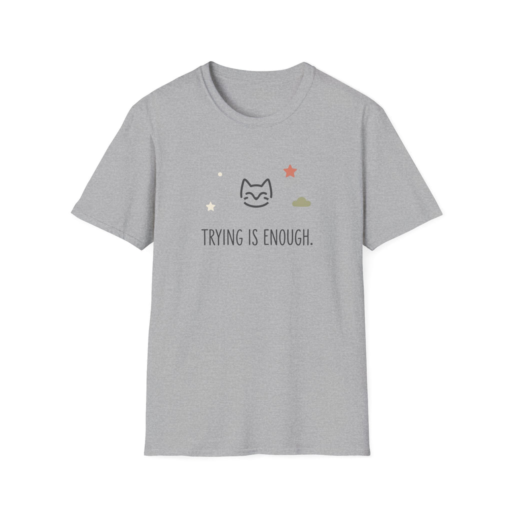 Trying Is Enough T-Shirt