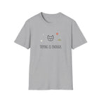 Trying Is Enough T-Shirt