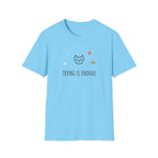 Trying Is Enough T-Shirt