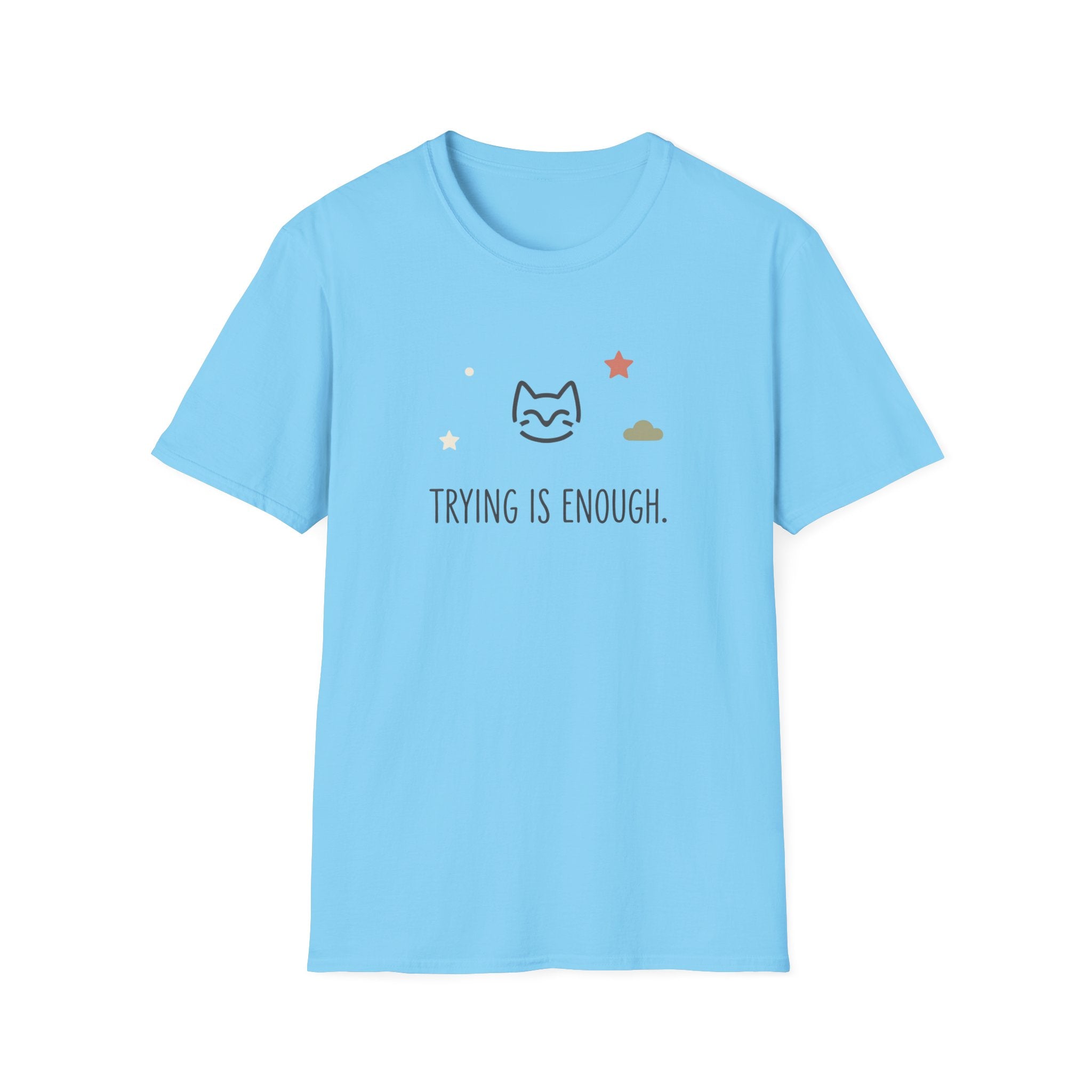 Trying Is Enough T-Shirt