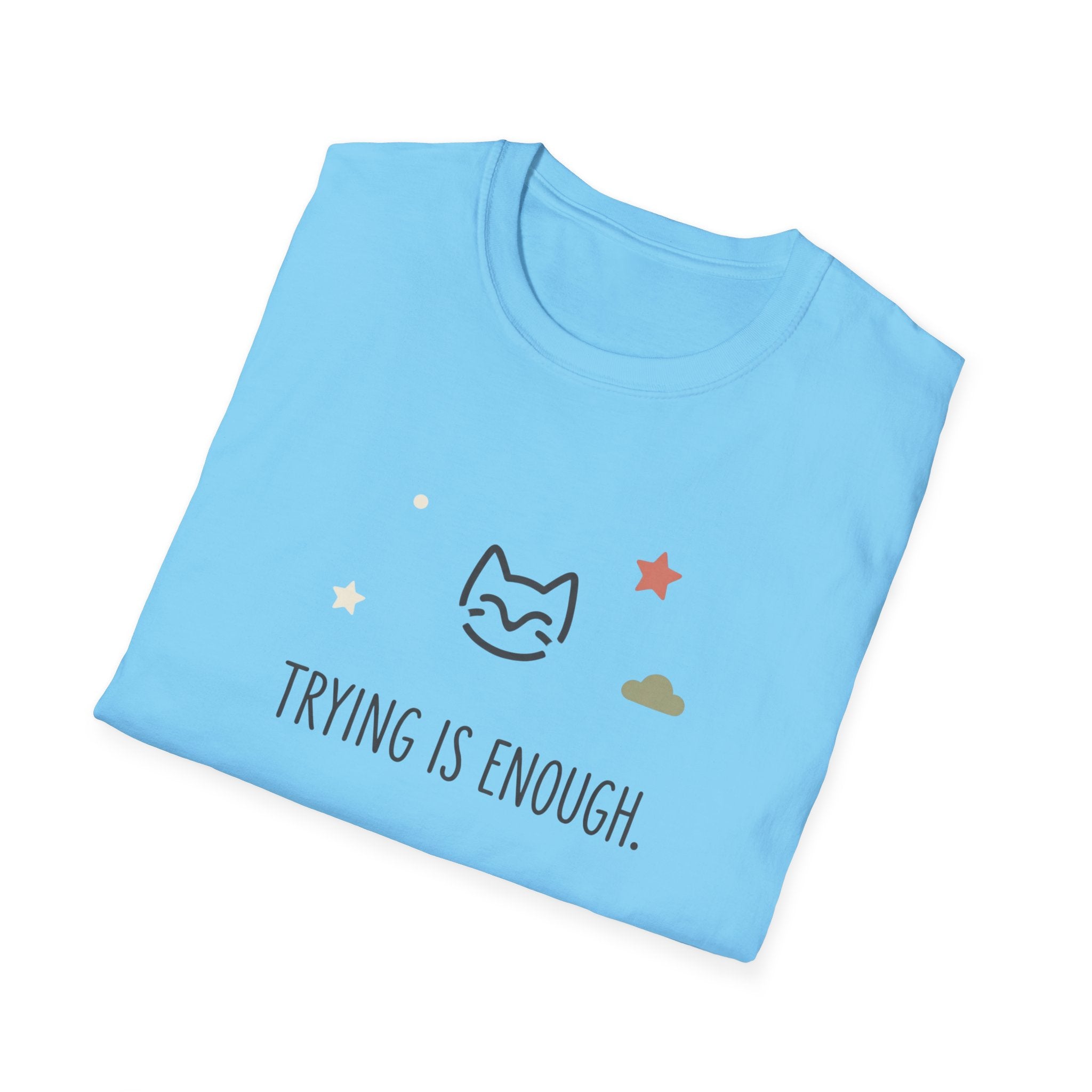 Trying Is Enough T-Shirt
