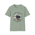 Slow Days Good Days T-Shirt