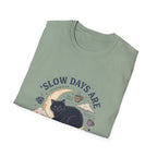 Slow Days Good Days T-Shirt