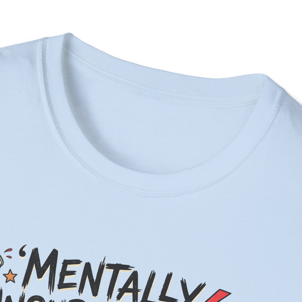 Mentally Unsupervised T-Shirt