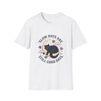 Slow Days Good Days T-Shirt