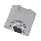 Slow Days Good Days T-Shirt