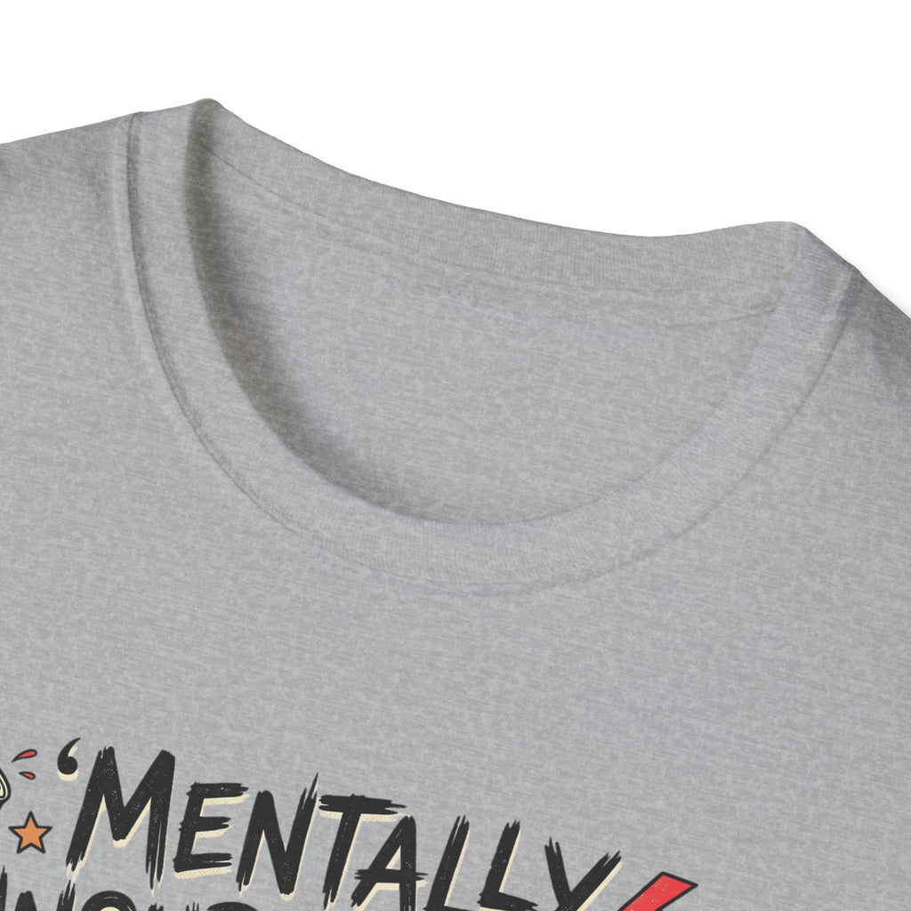 Mentally Unsupervised T-Shirt