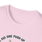 I Did One Push-Up T-Shirt